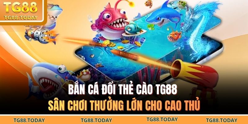 bắn cá đổi thẻ cào