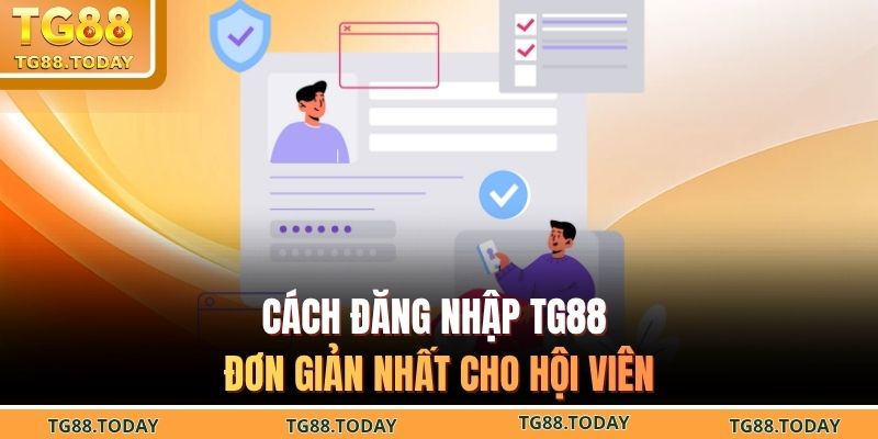 Cách đăng nhập TG88 đơn giản nhất cho hội viên