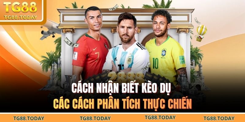 Cách nhận biết kèo dụ