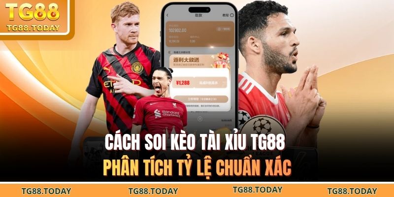 Cách soi kèo tài xỉu TG88