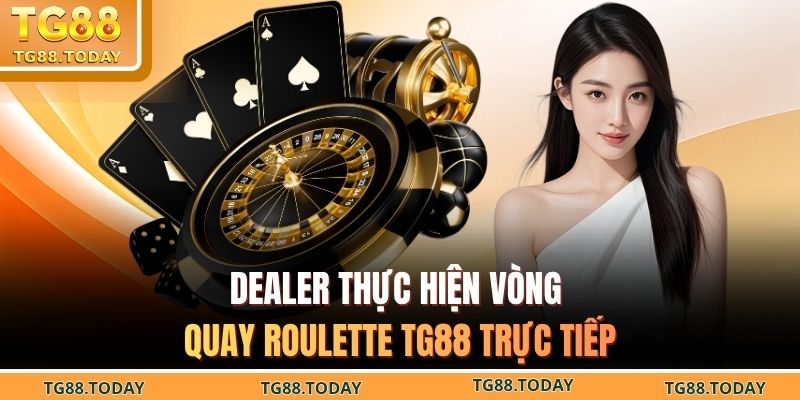 Dealer thực hiện vòng quay Roulette TG88 trực tiếp