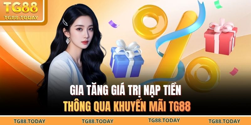 Gia tăng giá trị nạp tiền thông qua khuyến mãi TG88