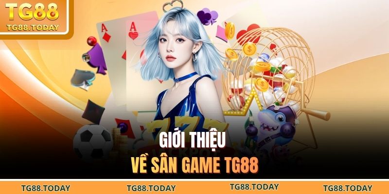 Giới thiệu về sân game TG88