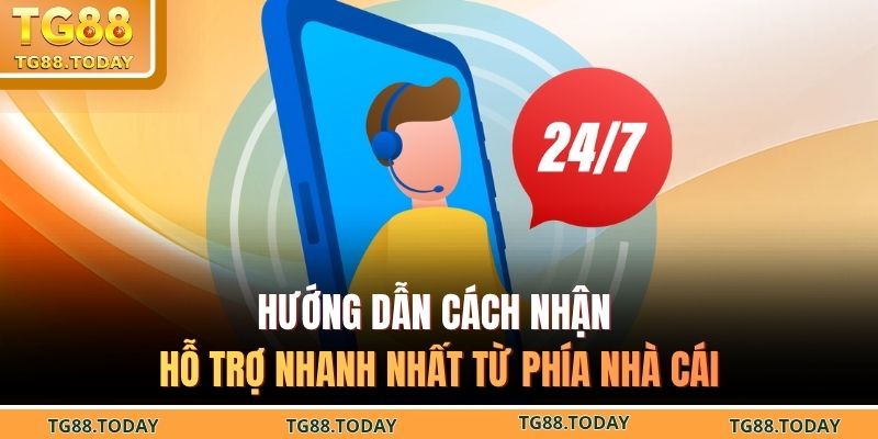 Hướng dẫn cách nhận hỗ trợ nhanh nhất từ phía nhà cái