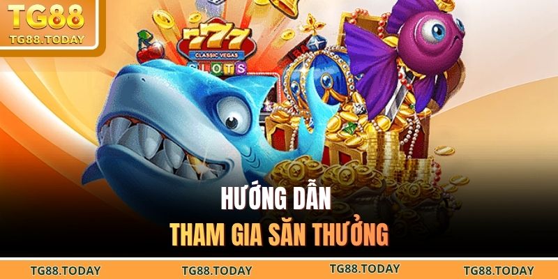 Hướng dẫn tham gia săn thưởng