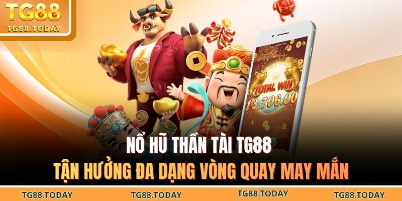 Nổ hũ thần tài TG88