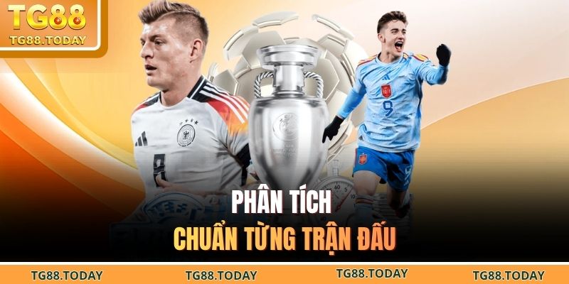 Phân tích chuẩn từng trận đấu